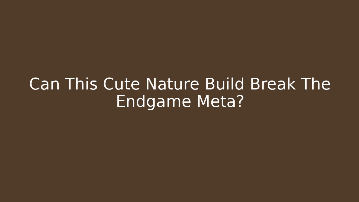 Can This Cute Nature Build Break The Endgame Meta? - Vintage E-Juice