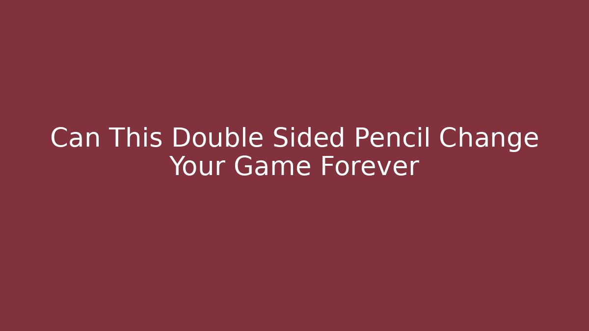 Can This Double Sided Pencil Change Your Game Forever