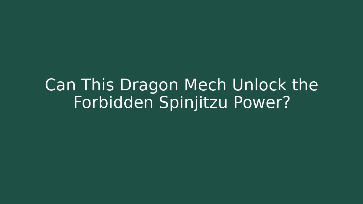 Can This Dragon Mech Unlock the Forbidden Spinjitzu Power? - Vintage E-Juice