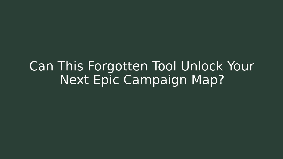Can This Forgotten Tool Unlock Your Next Epic Campaign Map? - Vintage E-Juice