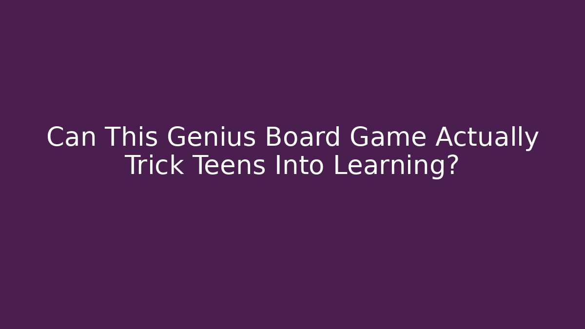 Can This Genius Board Game Actually Trick Teens Into Learning?