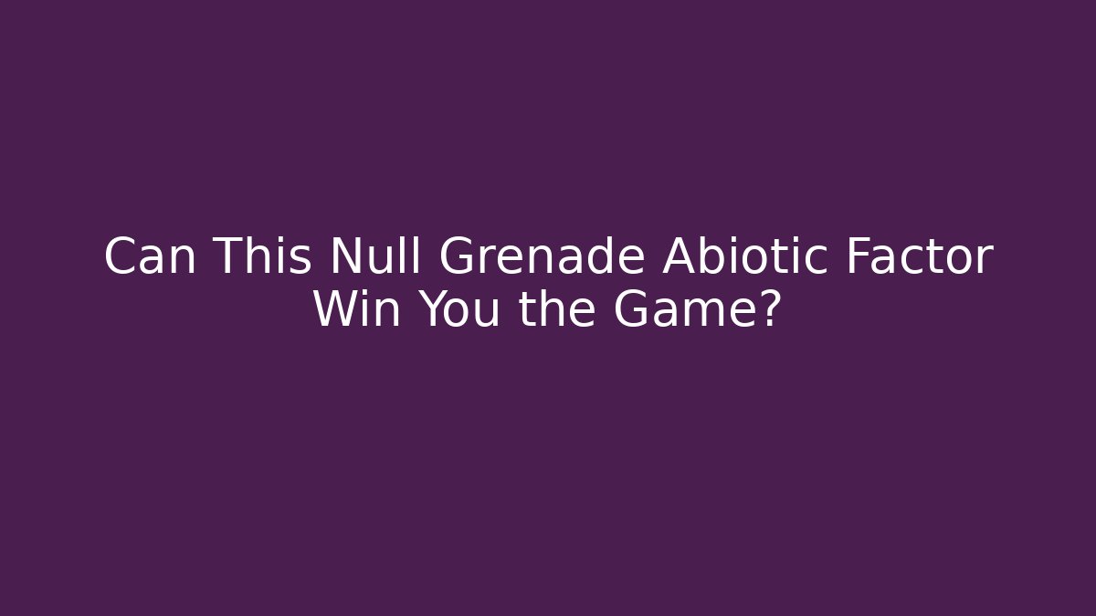 Can This Null Grenade Abiotic Factor Win You the Game?