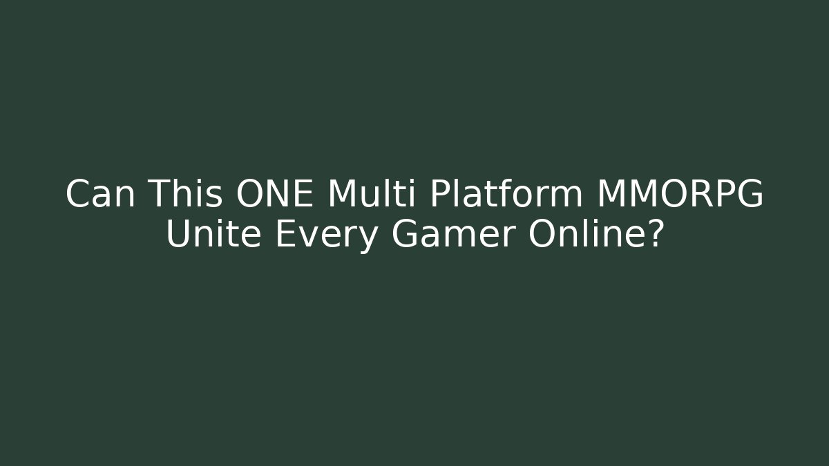 Can This ONE Multi Platform MMORPG Unite Every Gamer Online?