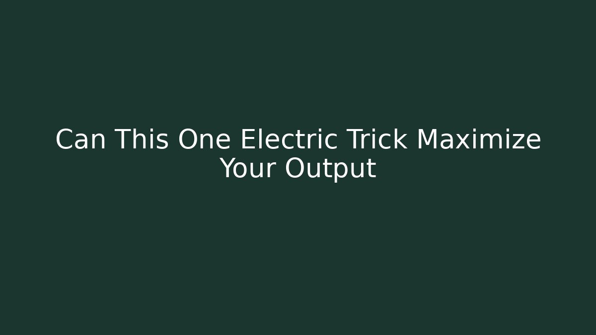 Can This One Electric Trick Maximize Your Output - Vintage E-Juice