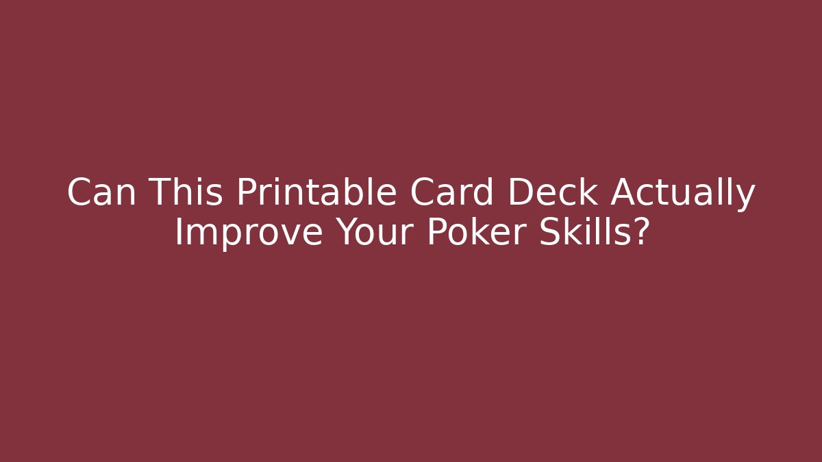 Can This Printable Card Deck Actually Improve Your Poker Skills?