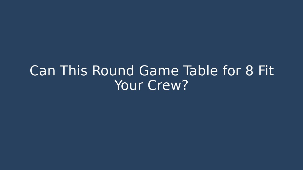 Can This Round Game Table for 8 Fit Your Crew? - Vintage E-Juice