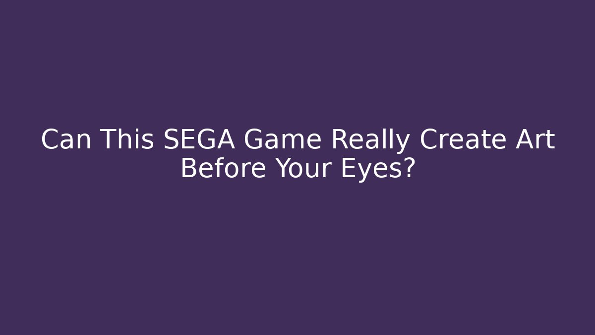 Can This SEGA Game Really Create Art Before Your Eyes?
