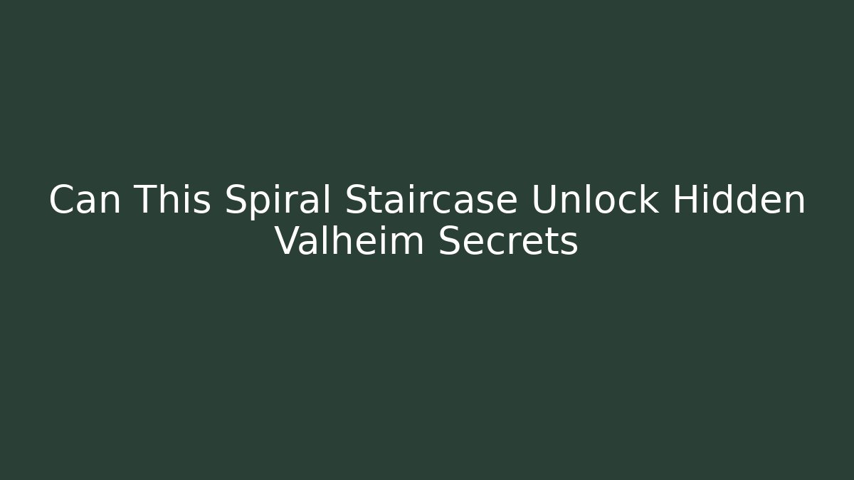 Can This Spiral Staircase Unlock Hidden Valheim Secrets