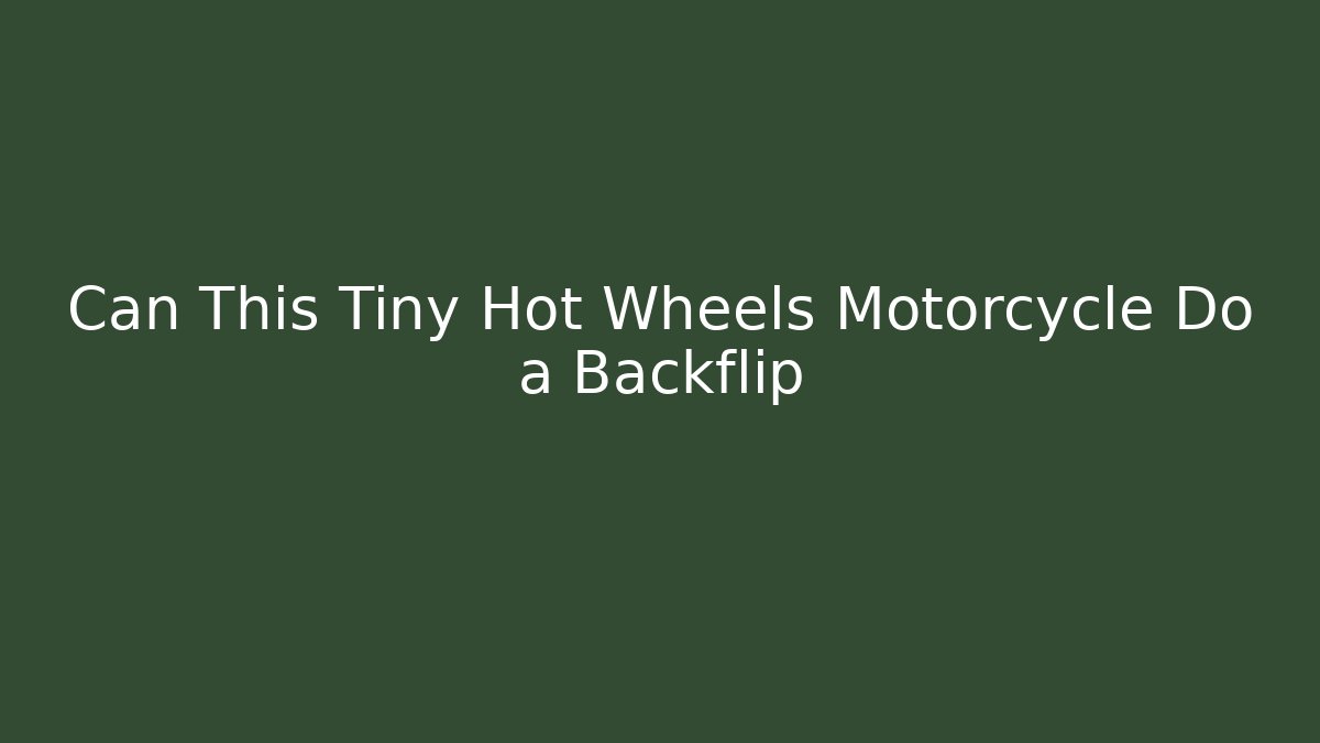 Can This Tiny Hot Wheels Motorcycle Do a Backflip - Vintage E-Juice