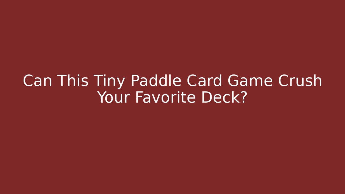Can This Tiny Paddle Card Game Crush Your Favorite Deck? - Vintage E-Juice