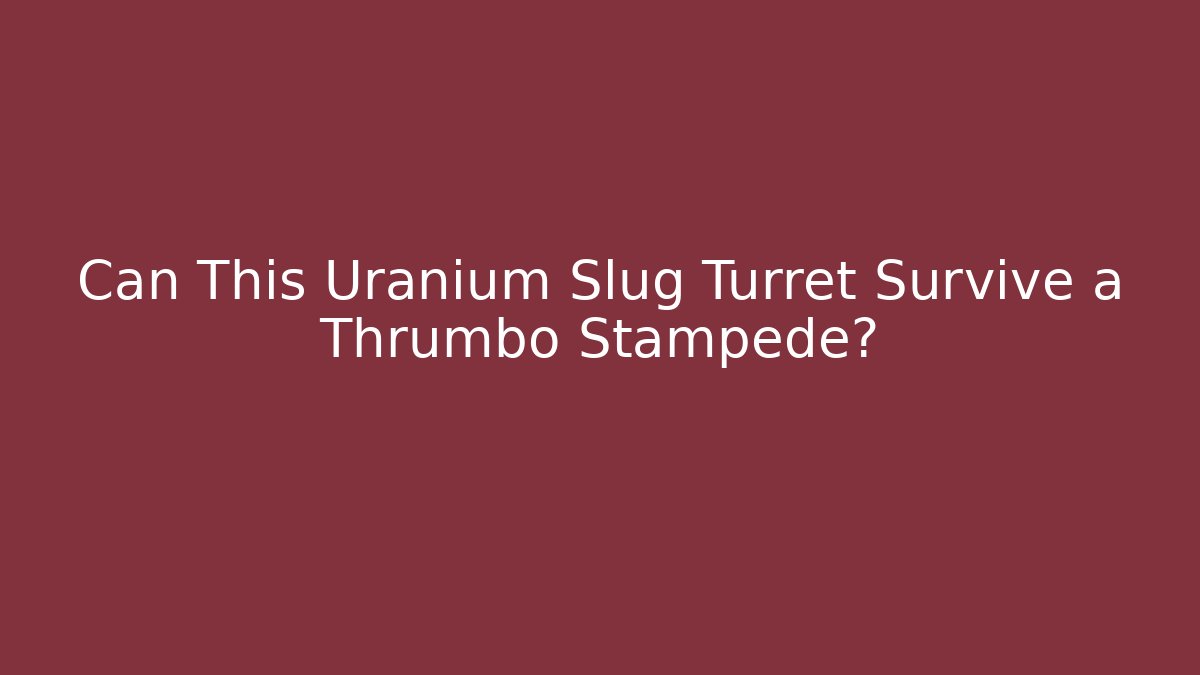 Can This Uranium Slug Turret Survive a Thrumbo Stampede?