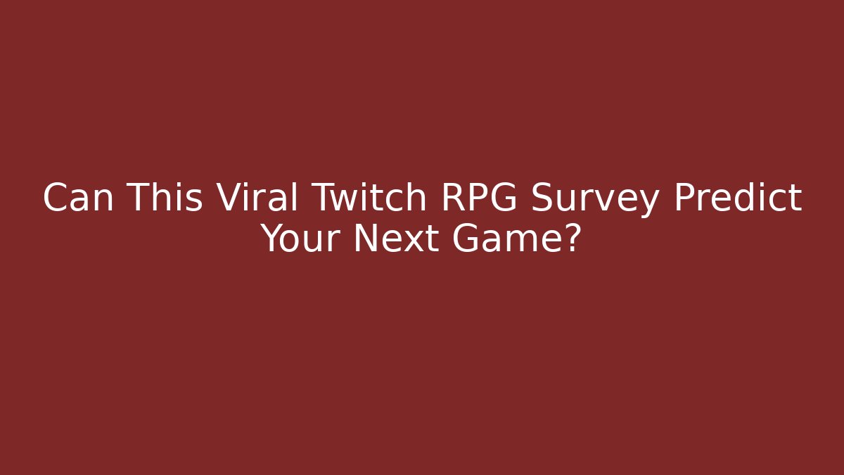 Can This Viral Twitch RPG Survey Predict Your Next Game?