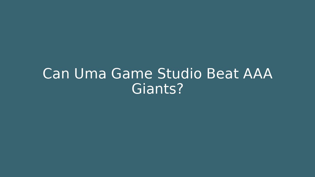 Can Uma Game Studio Beat AAA Giants? - Vintage E-Juice