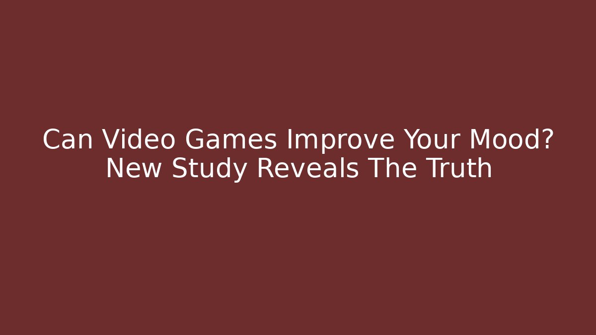 Can Video Games Improve Your Mood? New Study Reveals The Truth
