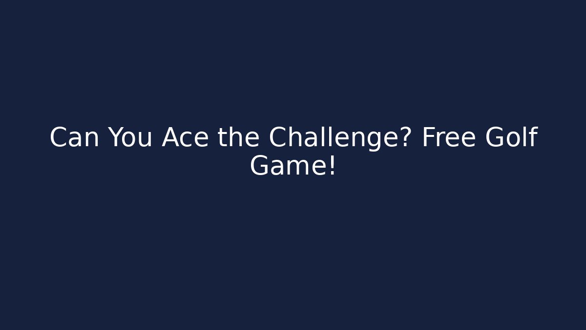 Can You Ace the Challenge? Free Golf Game! - Vintage E-Juice