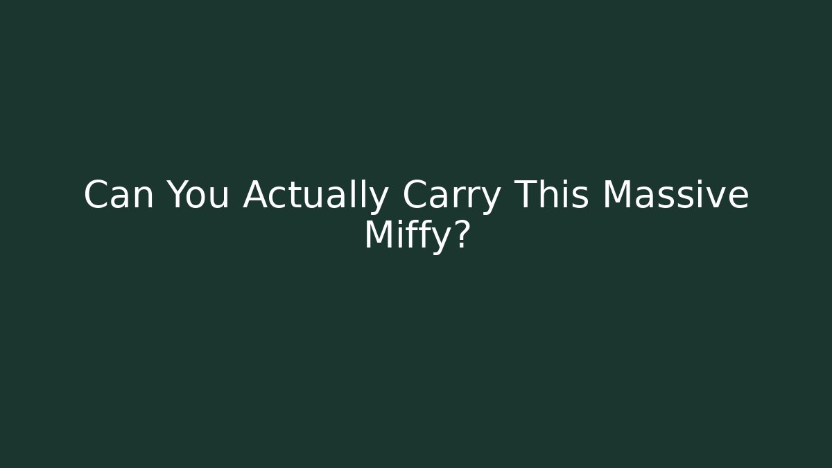 Can You Actually Carry This Massive Miffy? - Vintage E-Juice