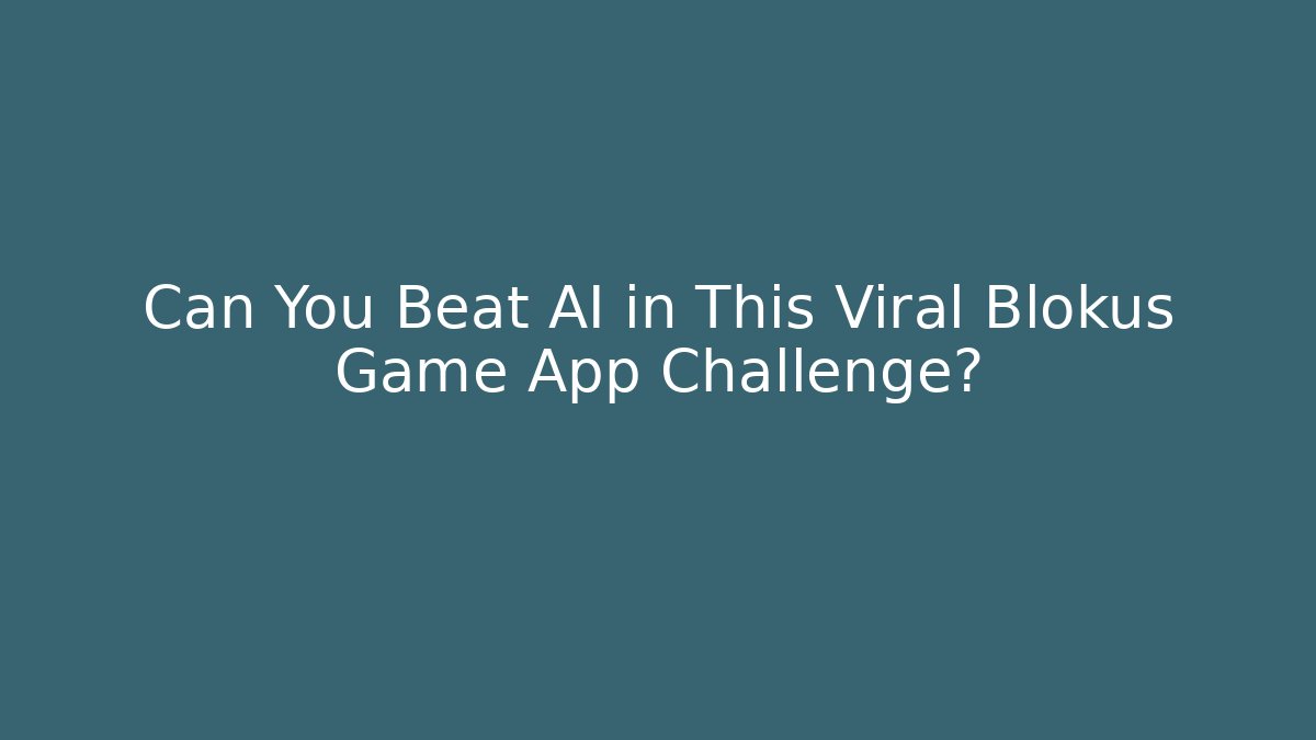 Can You Beat AI in This Viral Blokus Game App Challenge?