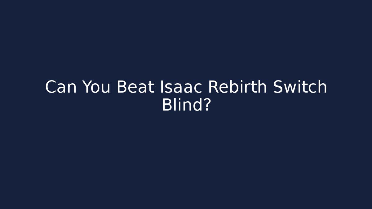 Can You Beat Isaac Rebirth Switch Blind? - Vintage E-Juice