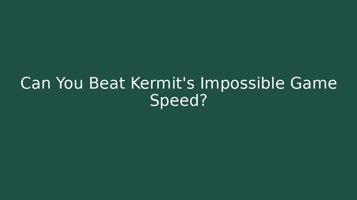 Can You Beat Kermit's Impossible Game Speed? - Vintage E-Juice