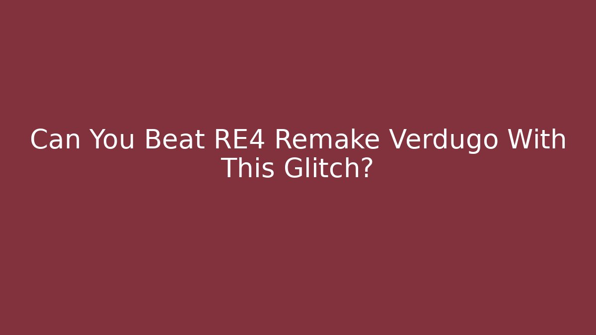 Can You Beat RE4 Remake Verdugo With This Glitch?
