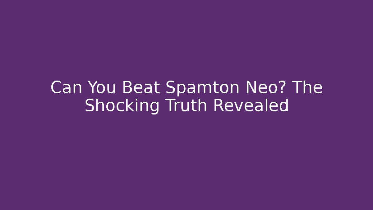 Can You Beat Spamton Neo? The Shocking Truth Revealed