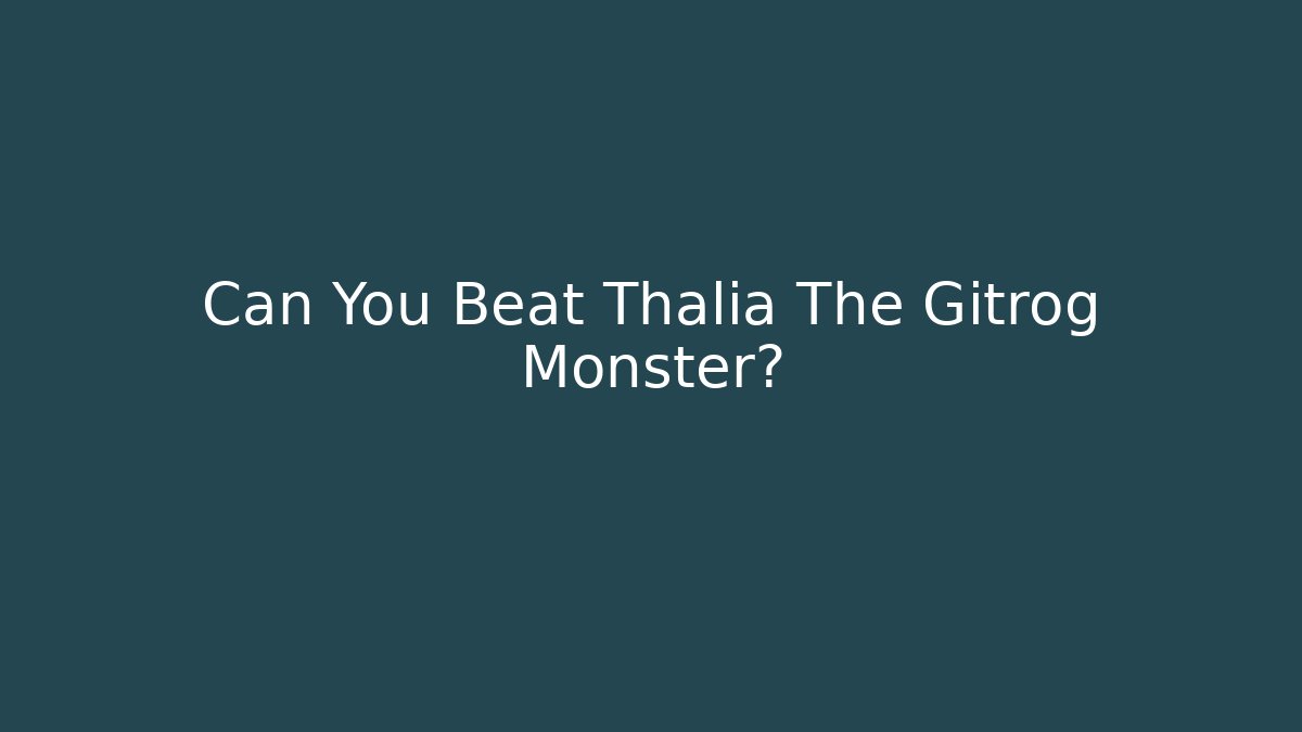 Can You Beat Thalia The Gitrog Monster?