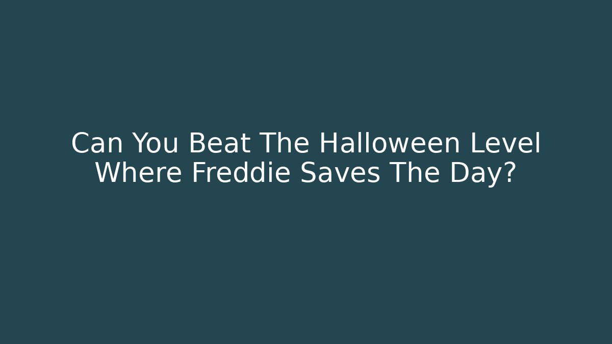 Can You Beat The Halloween Level Where Freddie Saves The Day?