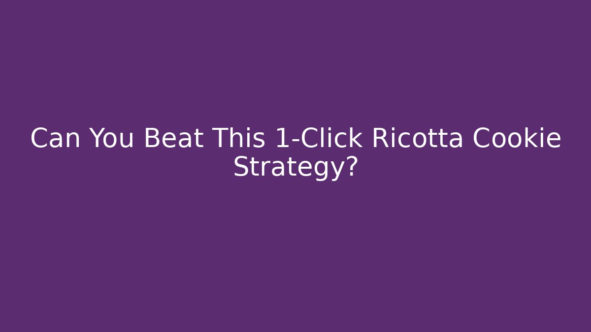 Can You Beat This 1-Click Ricotta Cookie Strategy? - Vintage E-Juice