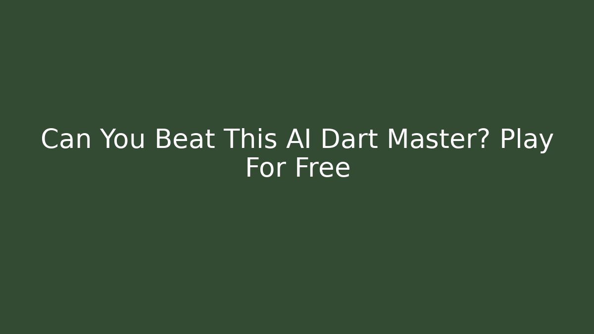 Can You Beat This AI Dart Master? Play For Free