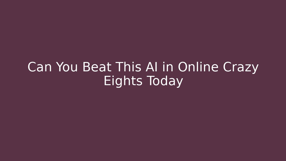 Can You Beat This AI in Online Crazy Eights Today - Vintage E-Juice