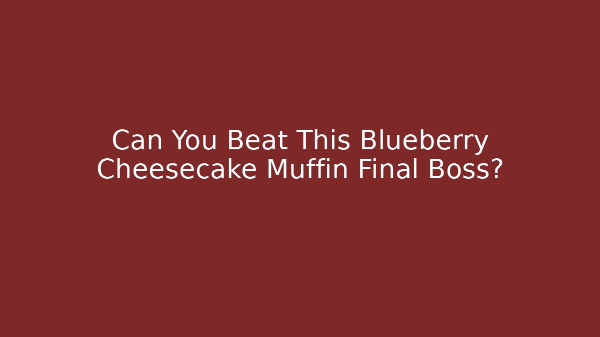 Can You Beat This Blueberry Cheesecake Muffin Final Boss?