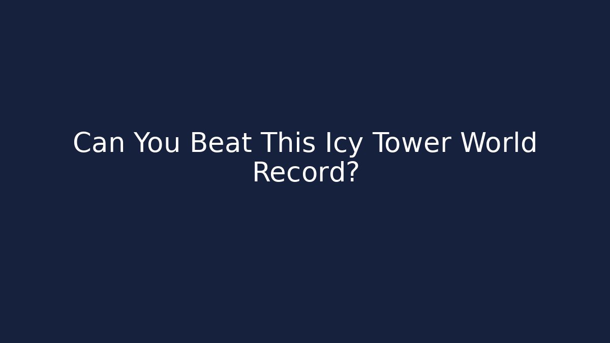 Can You Beat This Icy Tower World Record? - Vintage E-Juice