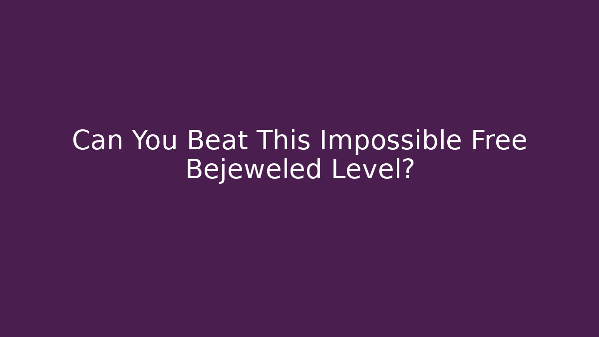 Can You Beat This Impossible Free Bejeweled Level?