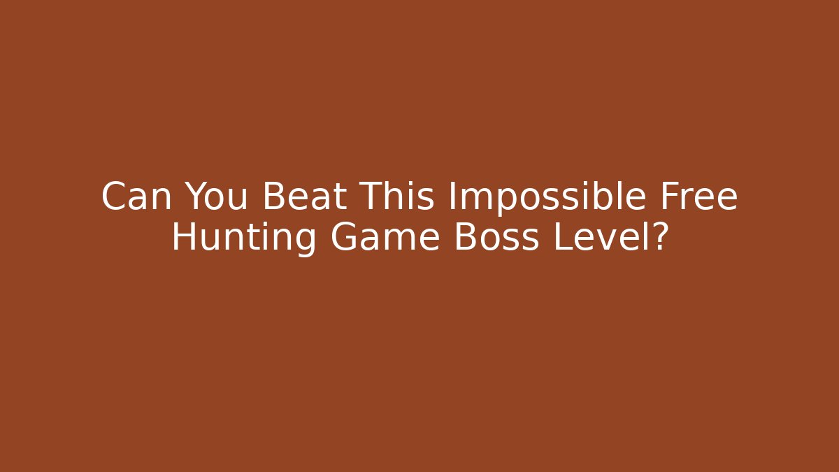 Can You Beat This Impossible Free Hunting Game Boss Level?