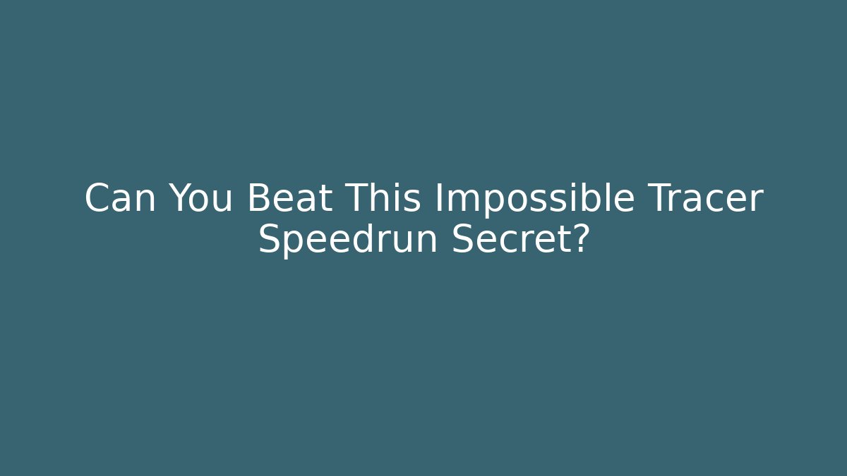 Can You Beat This Impossible Tracer Speedrun Secret?