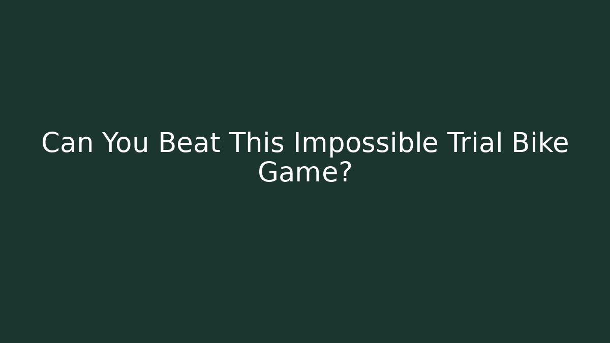 Can You Beat This Impossible Trial Bike Game?