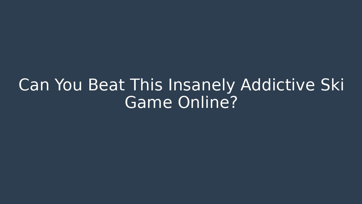 Can You Beat This Insanely Addictive Ski Game Online?