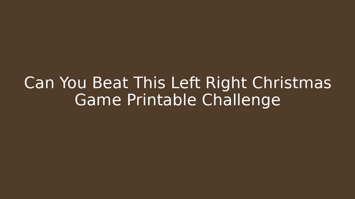 Can You Beat This Left Right Christmas Game Printable Challenge