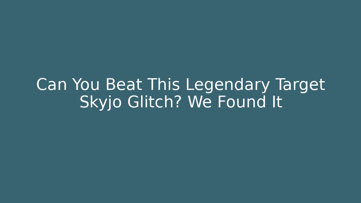 Can You Beat This Legendary Target Skyjo Glitch? We Found It