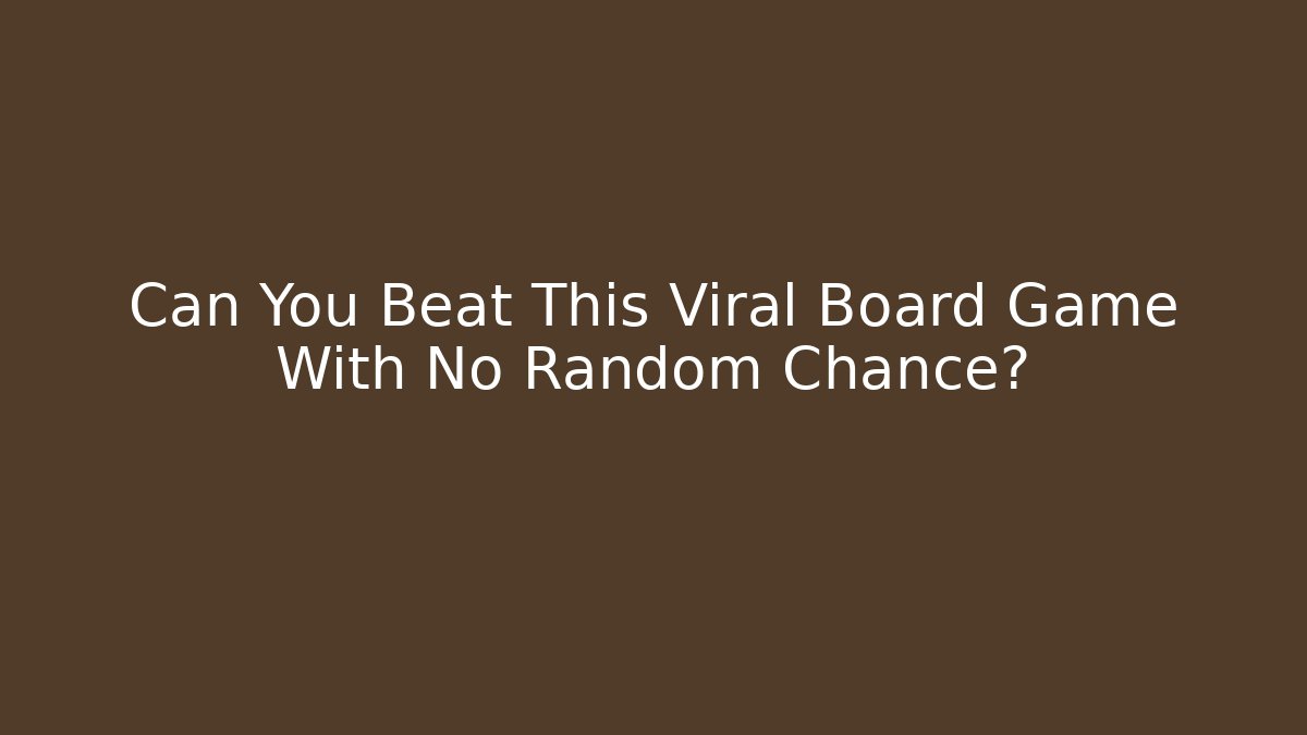 Can You Beat This Viral Board Game With No Random Chance?