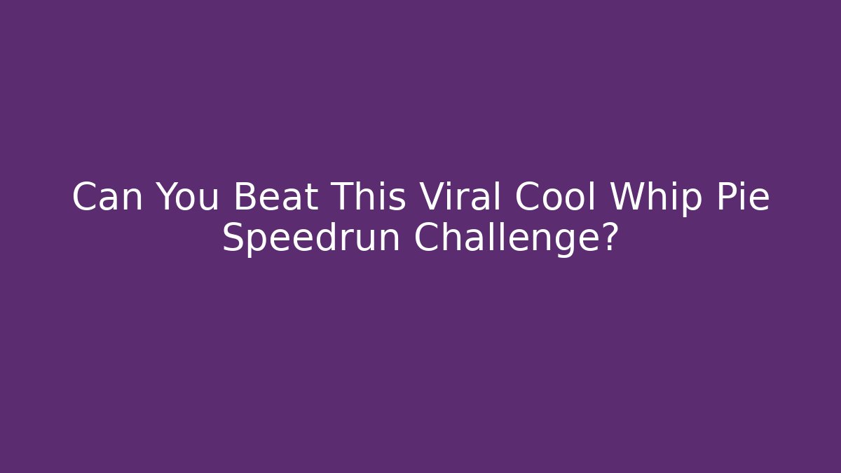 Can You Beat This Viral Cool Whip Pie Speedrun Challenge?