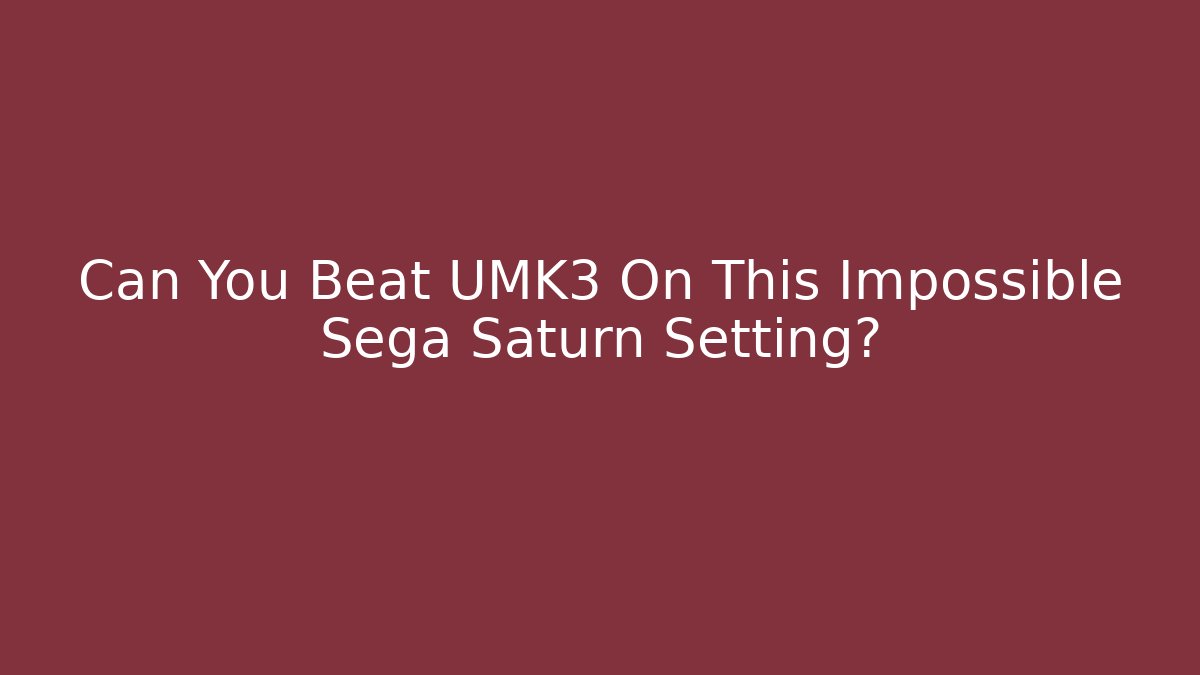 Can You Beat UMK3 On This Impossible Sega Saturn Setting?
