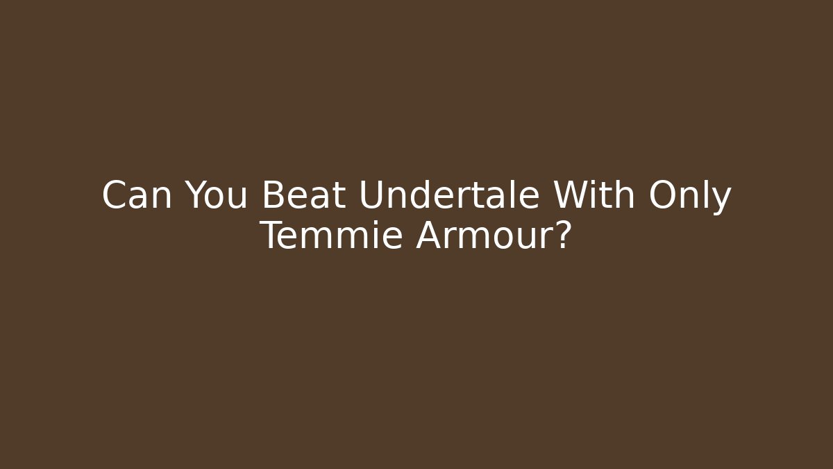 Can You Beat Undertale With Only Temmie Armour? - Vintage E-Juice