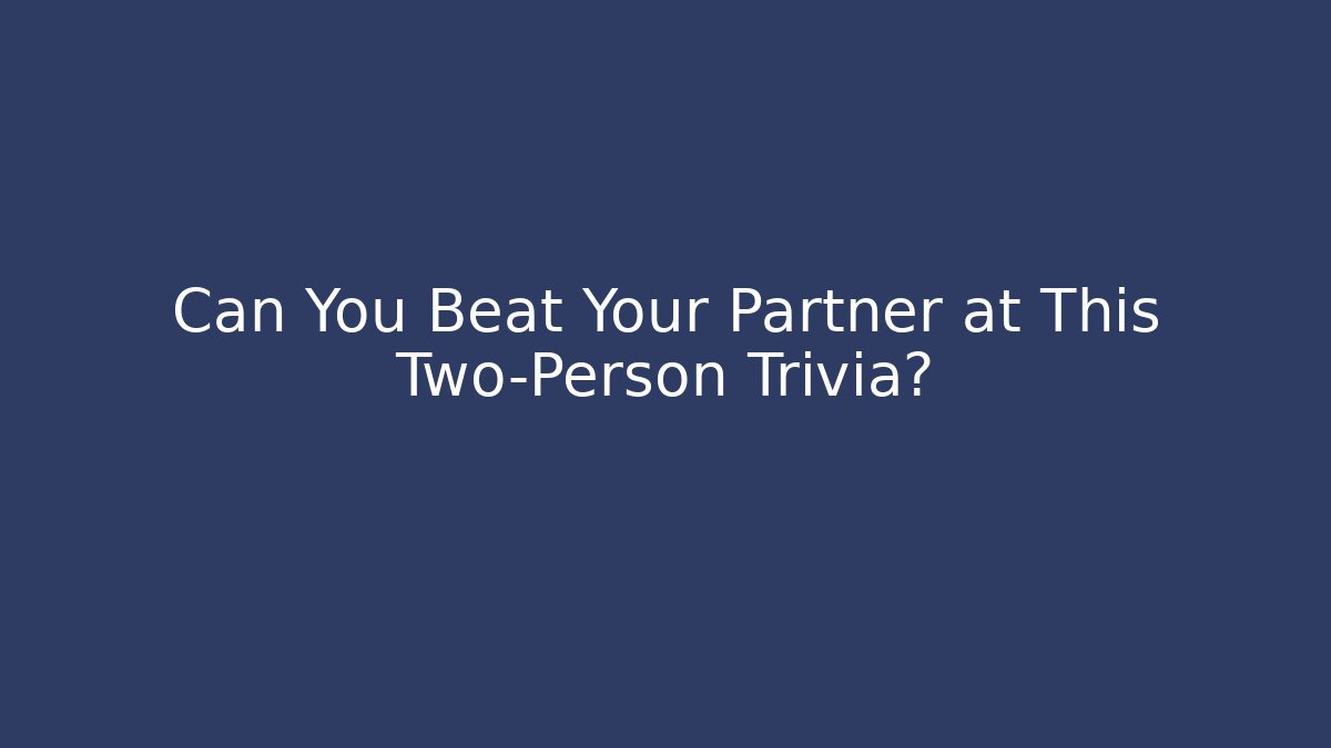 Can You Beat Your Partner at This Two-Person Trivia? - Vintage E-Juice