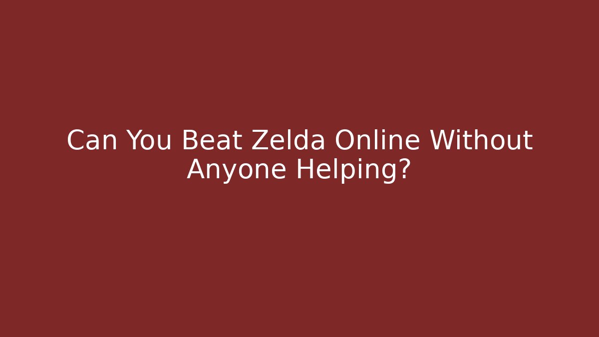 Can You Beat Zelda Online Without Anyone Helping? - Vintage E-Juice