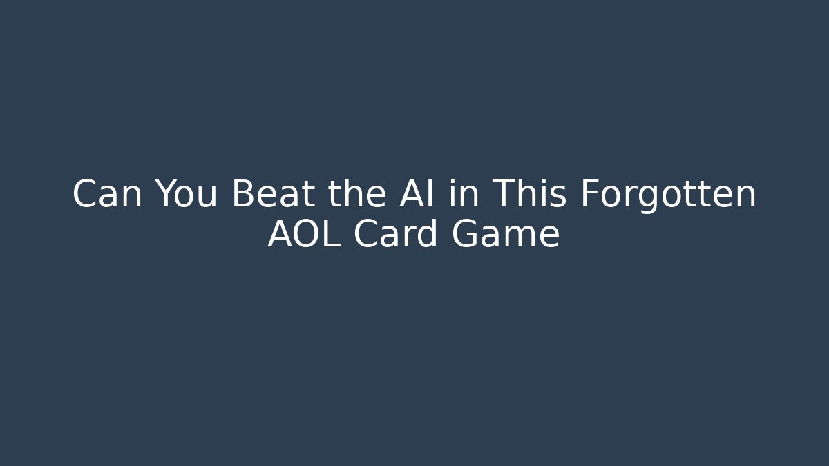 Can You Beat the AI in This Forgotten AOL Card Game