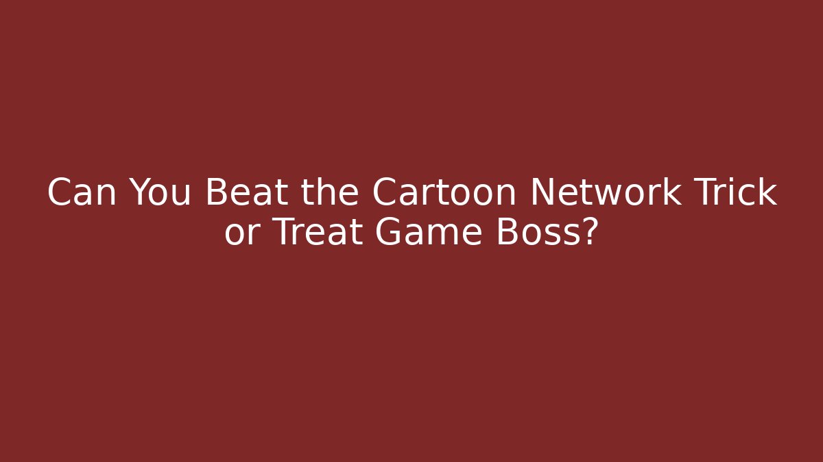 Can You Beat the Cartoon Network Trick or Treat Game Boss?