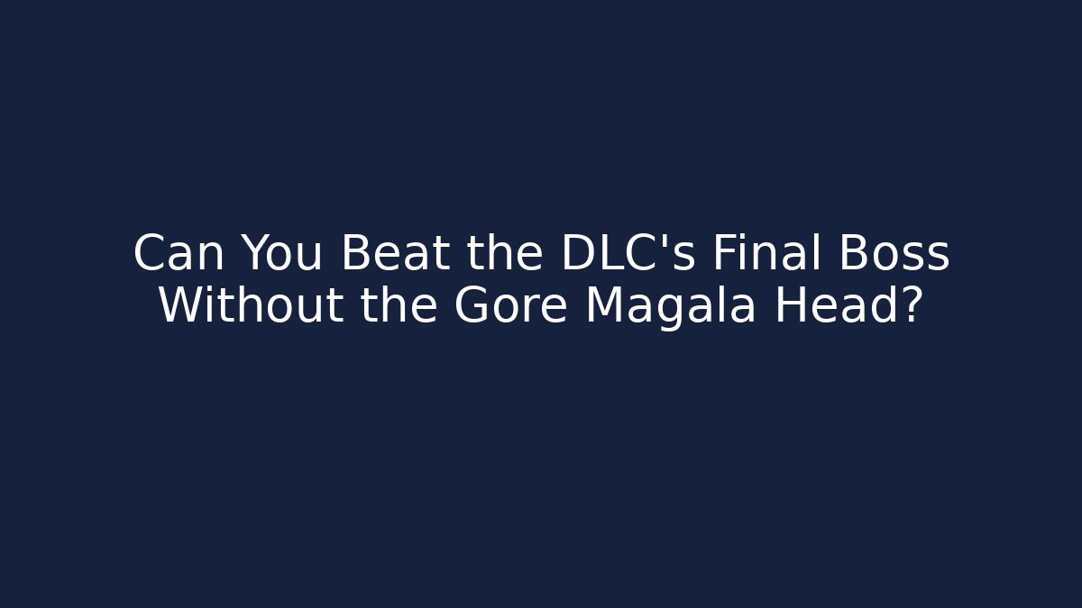 Can You Beat the DLC's Final Boss Without the Gore Magala Head?