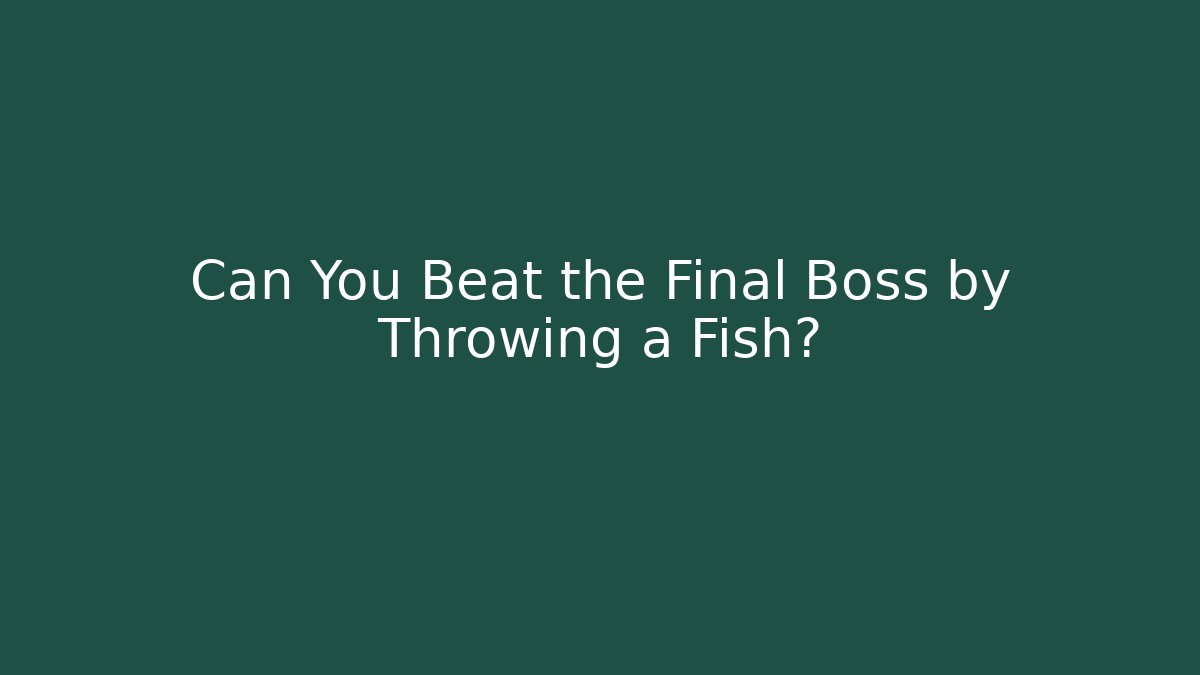 Can You Beat the Final Boss by Throwing a Fish? - Vintage E-Juice