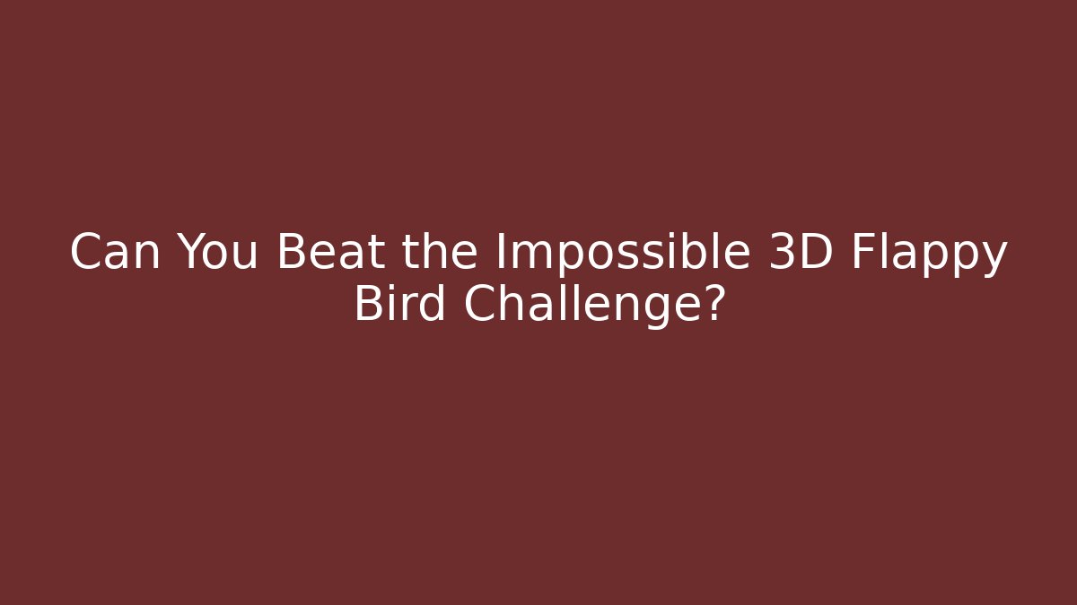 Can You Beat the Impossible 3D Flappy Bird Challenge? - Vintage E-Juice